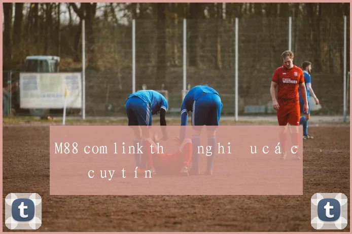 M88 com link thương hiệu cá cược uy tín