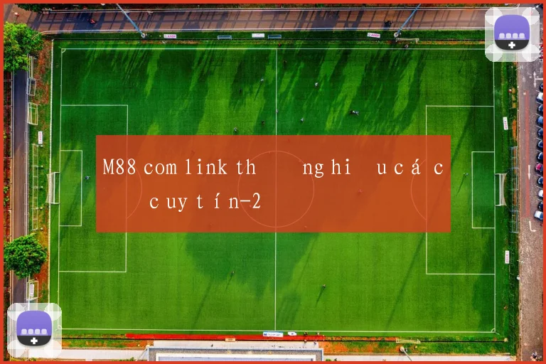 M88 com link thương hiệu cá cược uy tín